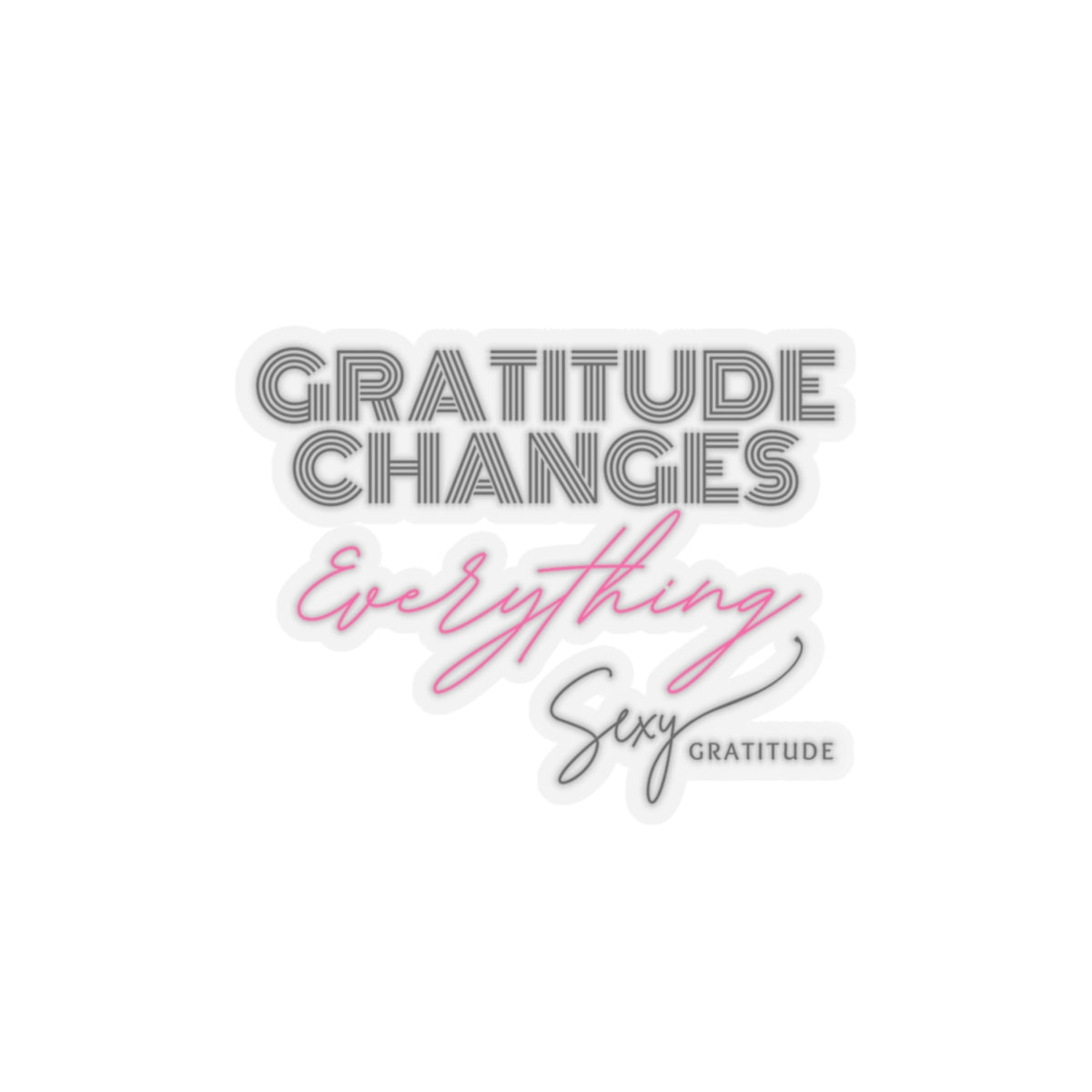 Gratitude Changes Everything Sticker